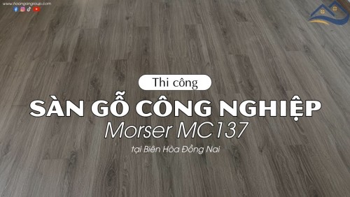 Thi Công Lót Sàn Gỗ Công Nghiệp Morser MC137 Tại Biên Hòa Đồng Nai