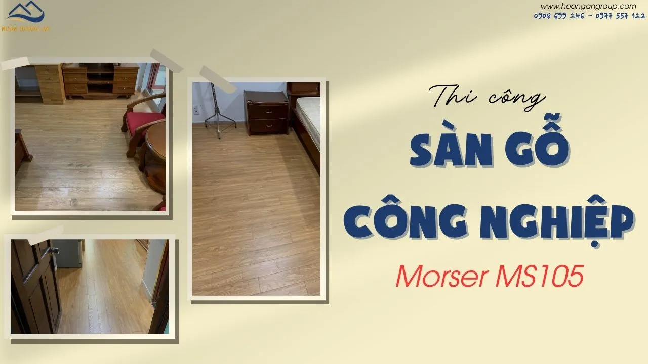  Thi Công Sàn Gỗ Công Nghiệp Cốt Xanh Morser MS105 Tại Quận 12 TPHCM
