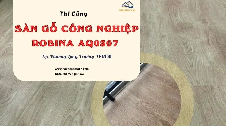Thi Công Sàn Gỗ Công Nghiệp Robina AQ0307 Tại Phường Long Trường TPHCM