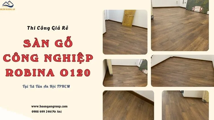 Thi Công Sàn Gỗ Robina O120 Giá Rẻ Tại Xã Tân An Hội TPHCM