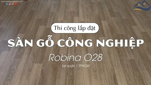 Thi Công Lót Sàn Gỗ Công Nghiệp Robina O28 Tại Quận 1 TPHCM