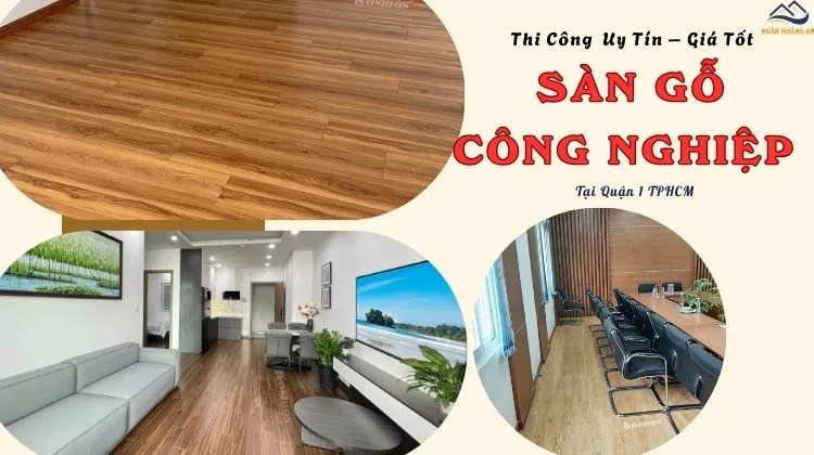 Thi Công Sàn Gỗ Công Nghiệp Uy Tín – Giá Tốt Tại Quận 1 TPHCM