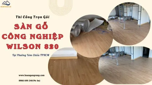 Thi Công Trọn Gói Sàn Gỗ Wilson 820 Tại Phường Xóm Chiếu TPHCM