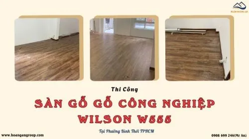 Thi Công Sàn Gỗ Công Nghiệp Wilson W555 Tại Phường Bình Thới TPHCM