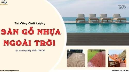 Thi Công Sàn Gỗ Nhựa Ngoài Trời Chất Lượng Tại Phường Bảy Hiền TPHCM