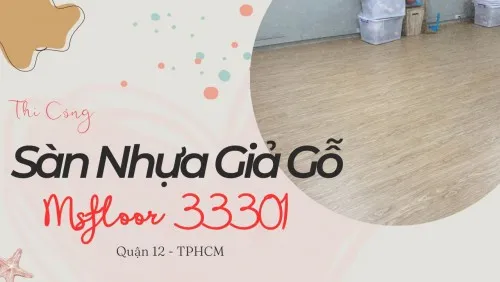 Thi Công Sàn Nhựa Giả Gỗ Dán Keo Msfloor 33301 Tại Quận 12 TPHCM