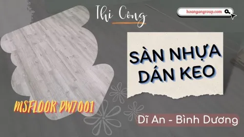 Thi Công Sàn Nhựa Dán Keo MSFloor DW7001 Tại Dĩ An Bình Dương