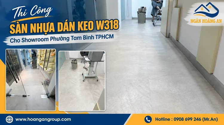 Thi Công Sàn Nhựa Dán Keo W318 Cho Showroom Phường Tam Bình TPHCM