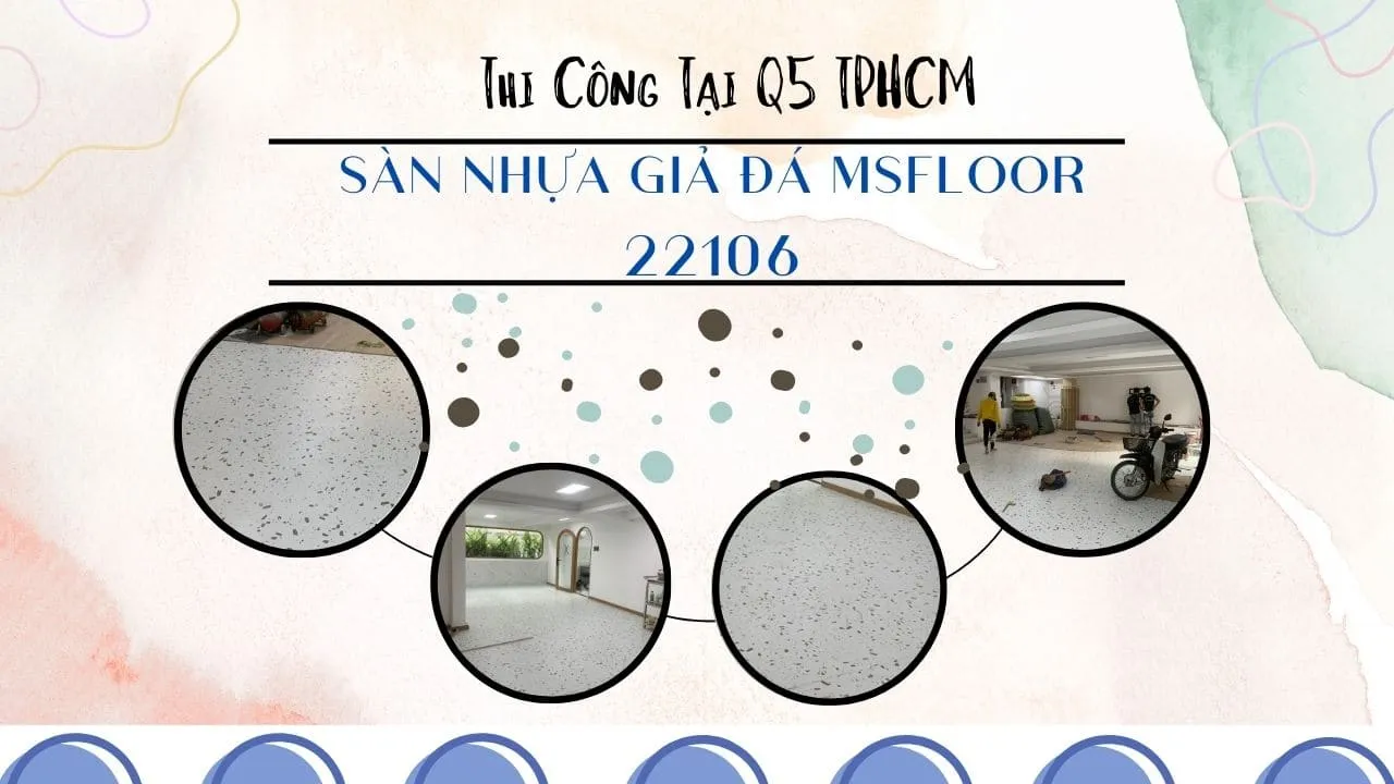 Thi Công Lót Sàn Nhựa Dán Keo Giả Đá Msfloor 22106 Tại Quận 5 TPHCM