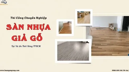 Thi Công Sàn Nhựa Giả Gỗ Chuyên Nghiệp Nhất Tại Xã An Thới Đông TPHCM