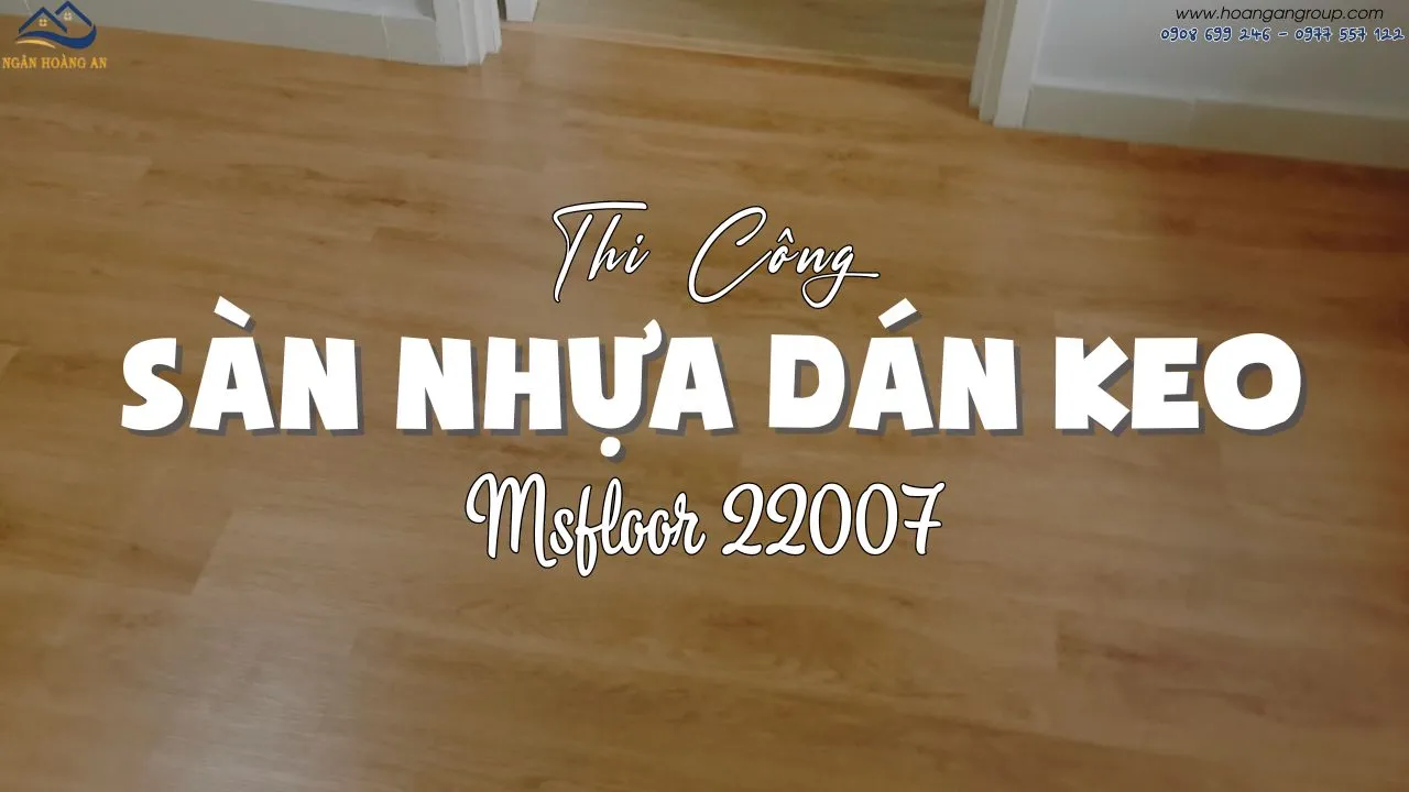 Thi Công Sàn Nhựa Giả Gỗ Dán Keo Msfloor 22007 Tại Tân Phú TPHCM