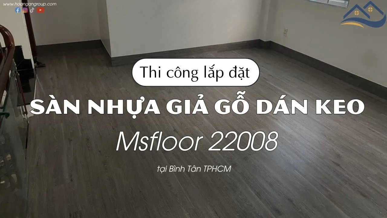 Thi Công Sàn Nhựa Giả Gỗ Dán Keo Msfloor 22008 Tại Bình Tân TPHCM
