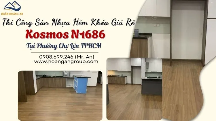 Thi Công Sàn Nhựa Hèm Khóa Giá Rẻ Kosmos N1686 Tại Phường Chợ Lớn
