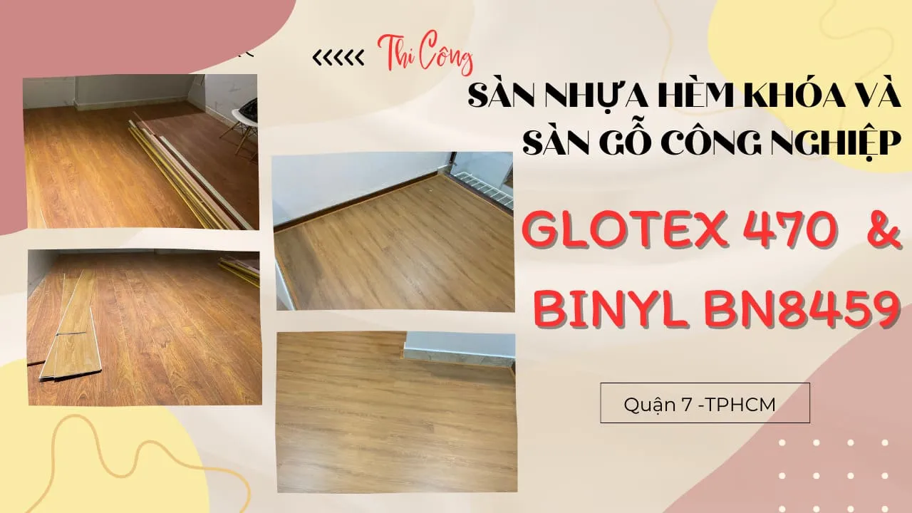 Thi Công Lát Sàn Nhựa Hèm Khóa Glotex & Sàn Gỗ Binyl Tại Quận 7 TPHCM