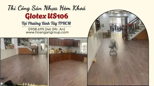 Thi Công Sàn Nhựa Hèm Khoá Glotex US106 Tại Phường Bình Tây TPHCM