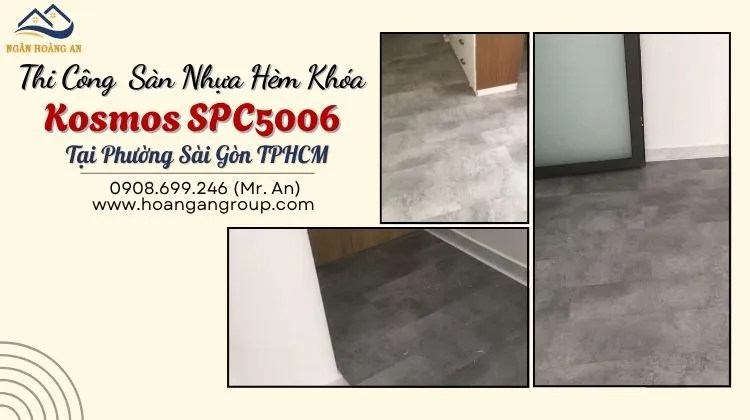 Thi Công Sàn Nhựa Hèm Khóa Kosmos SPC5006 Tại Phường Sài Gòn Thi Công Sàn Nhựa Hèm Khóa Kosmos SPC5006 Tại Phường Sài Gòn