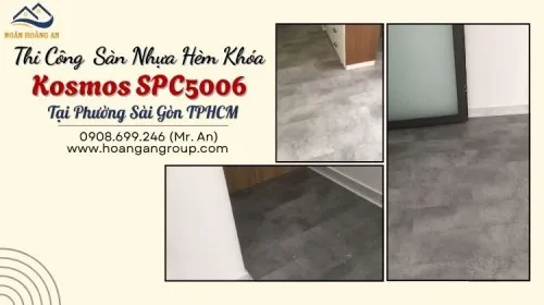Thi Công  Sàn Nhựa Hèm Khóa Kosmos SPC5006 Tại Phường Sài Gòn TPHCM