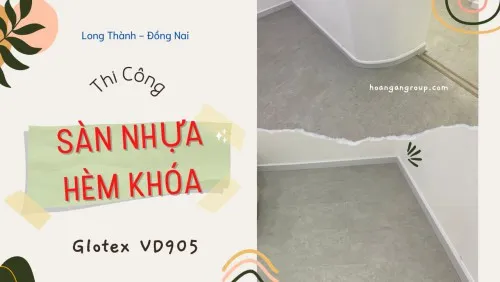 Thi Công Sàn Nhựa Giả Bê Tông Hèm Khóa Glotex VD905 Tại Long Thành Đồng Nai