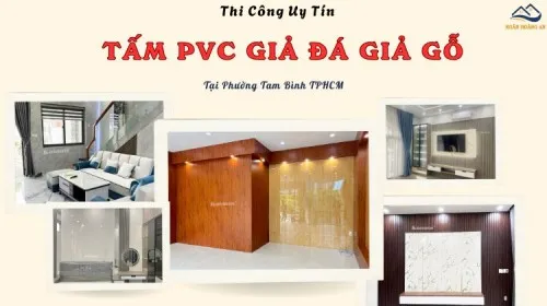 Thi Công Tấm Nhựa PVC Giả Đá, Giả Gỗ Uy Tín Tại Phường Tam Bình TPHCM