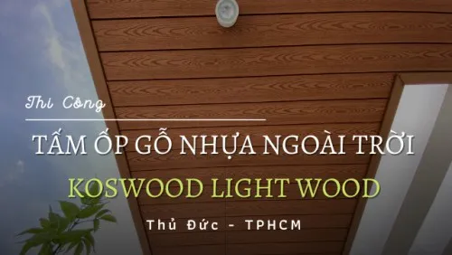 Thi Công Ốp Gỗ Nhựa Ngoài Trời Kosmos Light Wood Tại Thủ Đức TPHCM