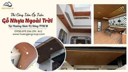 Thi Công Tấm Ốp Trần Gỗ Nhựa Ngoài Trời Tại Phường Bình Trị Đông TPHCM