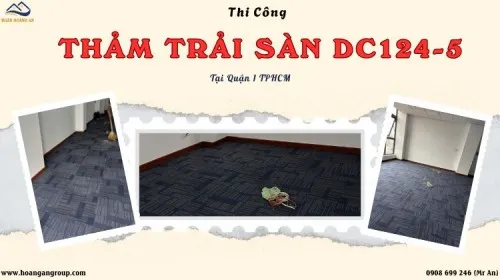 Thi Công Thảm Trải Sàn DC124-5 Cho Văn Phòng Tại Quận 1 TPHCM