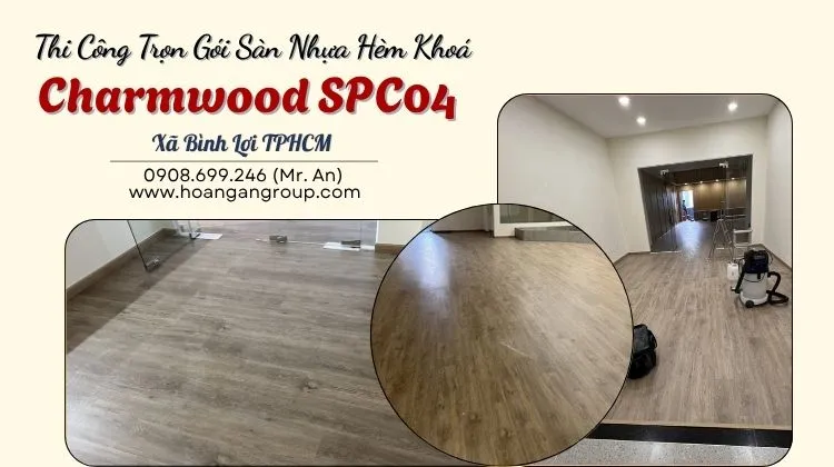 Thi Công Trọn Gói Sàn Nhựa Hèm Khoá Charmwood SPC04 Xã Bình Lợi