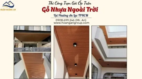 Thi Công Trọn Gói Ốp Trần Gỗ Nhựa Ngoài Trời Tại Phường An Lạc TPHCM