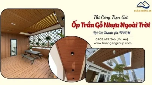 Thi Công Trọn Gói Ốp Trần Gỗ Nhựa Ngoài Trời Tại Xã Thạnh An TPHCM