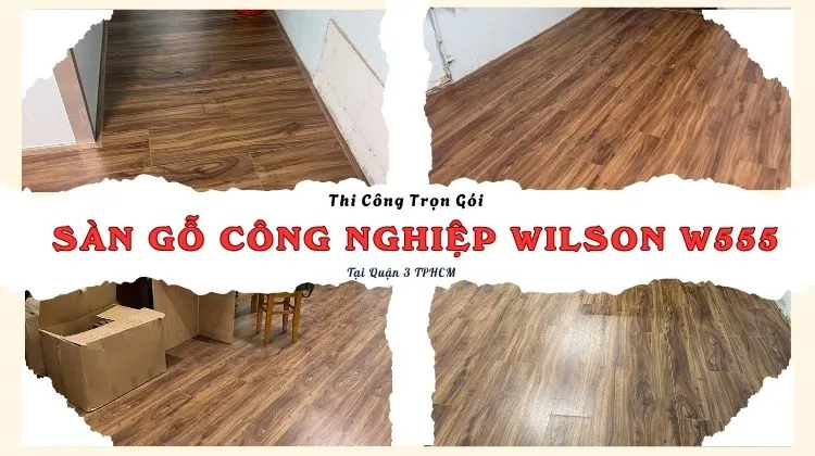 Thi Công Trọn Gói Sàn Gỗ Công Nghiệp Wilson W555 Tại Quận 3 TPHCM