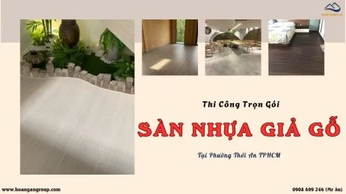 Thi Công Trọn Gói Sàn Nhựa Giả Gỗ Chất Lượng Tại Phường Thới An TPHCM
