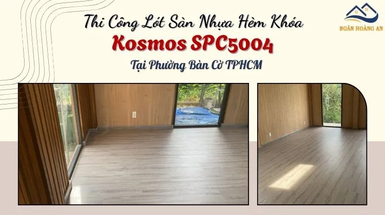 Thi Công Lót Sàn Nhựa Hèm Khóa Kosmos SPC5004 Tại Phường Bàn Cờ Thi Công Lót Sàn Nhựa Hèm Khóa Kosmos SPC5004 Tại Phường Bàn Cờ