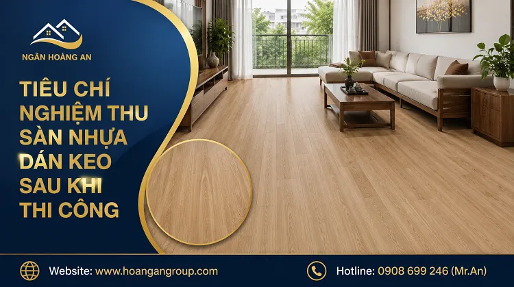 Tiêu Chí Nghiệm Thu Sàn Nhựa Dán Keo Sau Khi Thi Công
