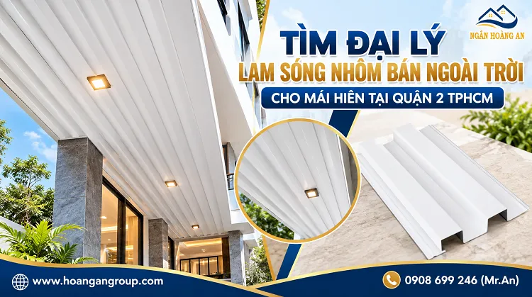 Tìm Đại Lý Lam Sóng Nhôm Bán Ngoài Trời Cho Mái Hiên Tại Quận 2 TPHCM