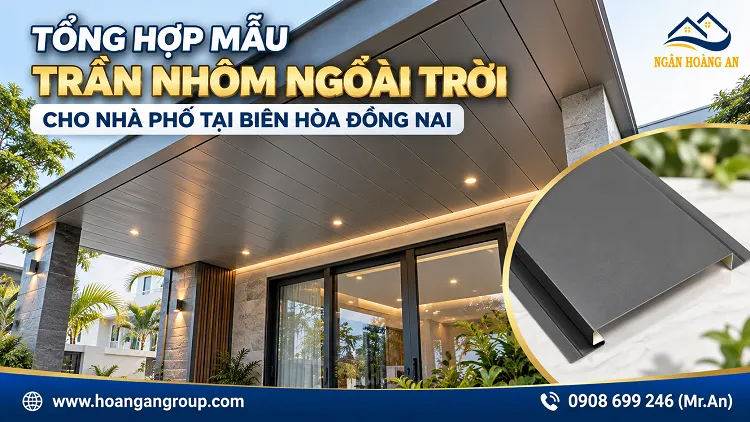 Tổng Hợp Mẫu Trần Nhôm Ngoài Trời Cho Nhà Phố Tại Biên Hòa Đồng Nai