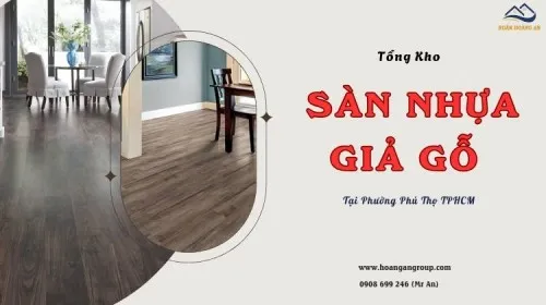 Tổng Kho Cung Cấp Sàn Nhựa Giả Gỗ Uy Tín Tại Phường Phú Thọ TPHCM