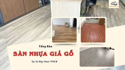 Tổng Kho Phân Phối Sàn Nhựa Giả Gỗ Chất Lượng Tại Xã Hiệp Phước TPHCM