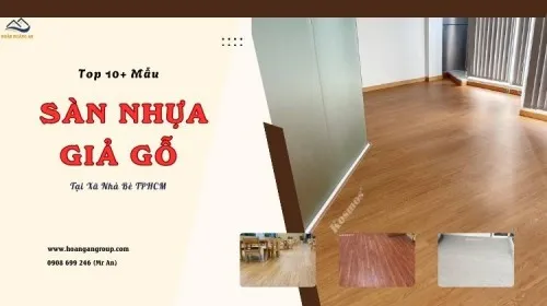 Top 10+ Mẫu Sàn Nhựa Giả Gỗ Chất Lượng - Bền Tại Xã Nhà Bè TPHCM