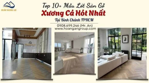 Top 10+ Mẫu Lót Sàn Gỗ Xương Cá Hót Nhất Tại Bình Chánh TPHCM