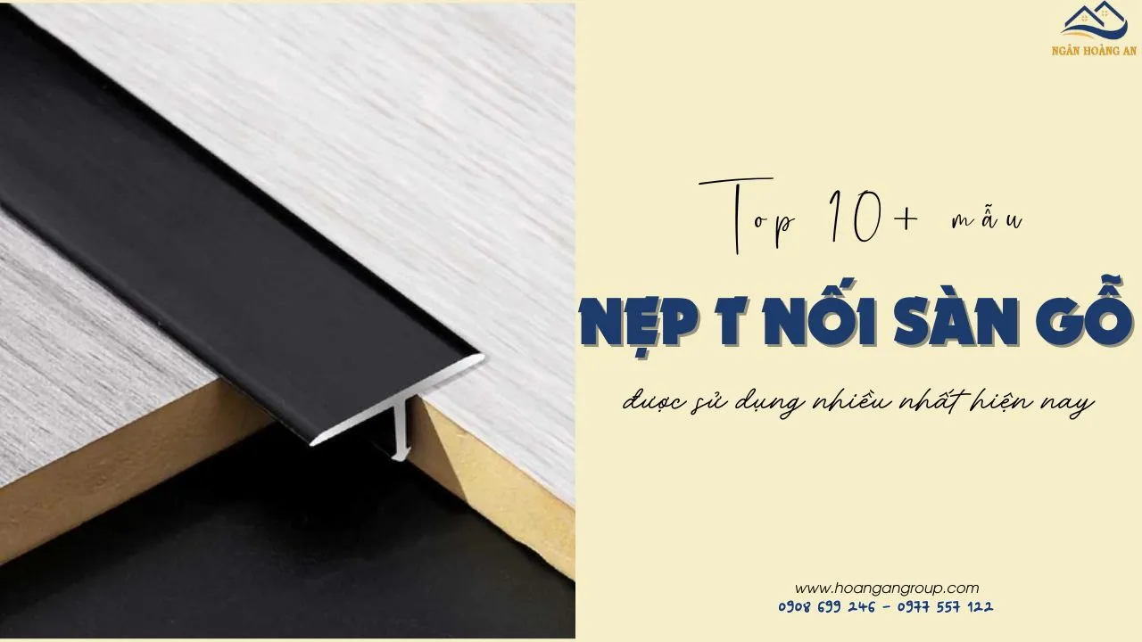 Top 10+ Nẹp T Sàn Gỗ Nối Sàn Được Sử Dụng Nhiều Nhất Hiện Nay