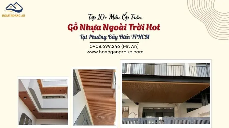 Top 10+ Mẫu Ốp Trần Gỗ Nhựa Ngoài Trời Hot Tại Phường Bảy Hiền TPHCM