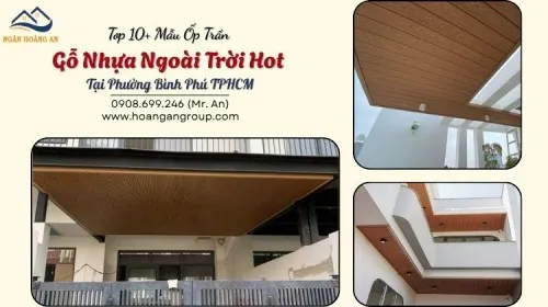 Top 10+ Mẫu Ốp Trần Gỗ Nhựa Ngoài Trời Hot Tại Phường Bình Phú TPHCM
