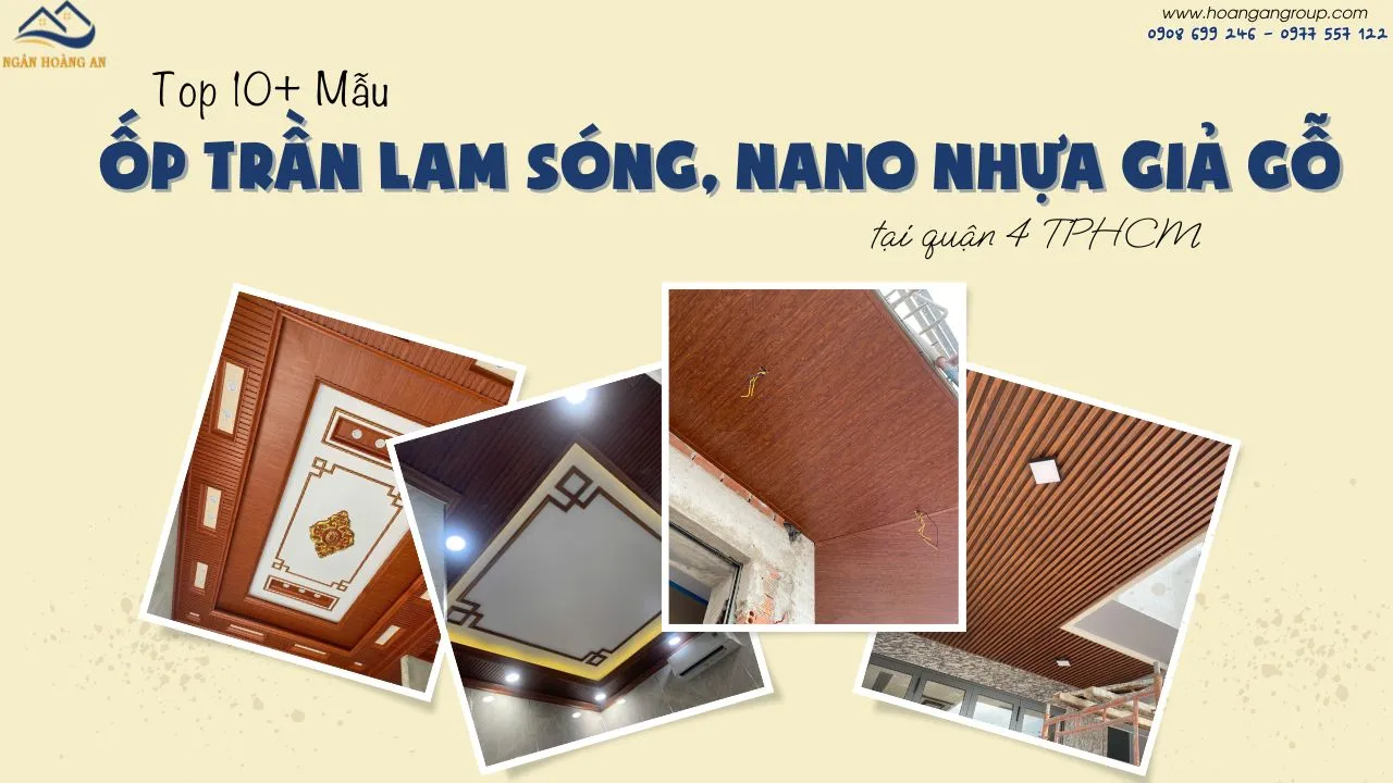 Top 10+ Mẫu Ốp Trần Lam Sóng, Nano Nhựa Giả Gỗ Đẹp Nhất Tại Quận 4 TPHCM