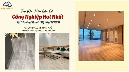Top 10+  Mẫu Sàn Gỗ Công Nghiệp Hot Nhất Tại Phường Thạnh Mỹ Tây TPHCM