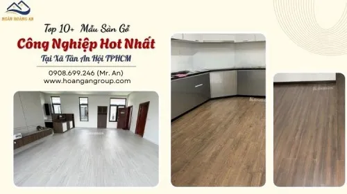Top 10+  Mẫu Sàn Gỗ Công Nghiệp Hot Nhất Tại Xã Tân An Hội TPHCM
