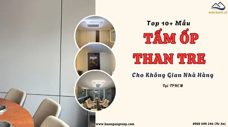 Top 10+ Mẫu Tấm Ốp Than Tre Cho Không Gian Nhà Hàng Tại TPHCM