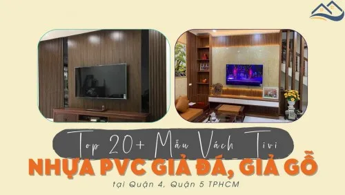 Top 20+ Mẫu Vách Tivi Nhựa PVC Giả Đá, Giả Gỗ Tại Quận 4, Quận 5 TPHCM