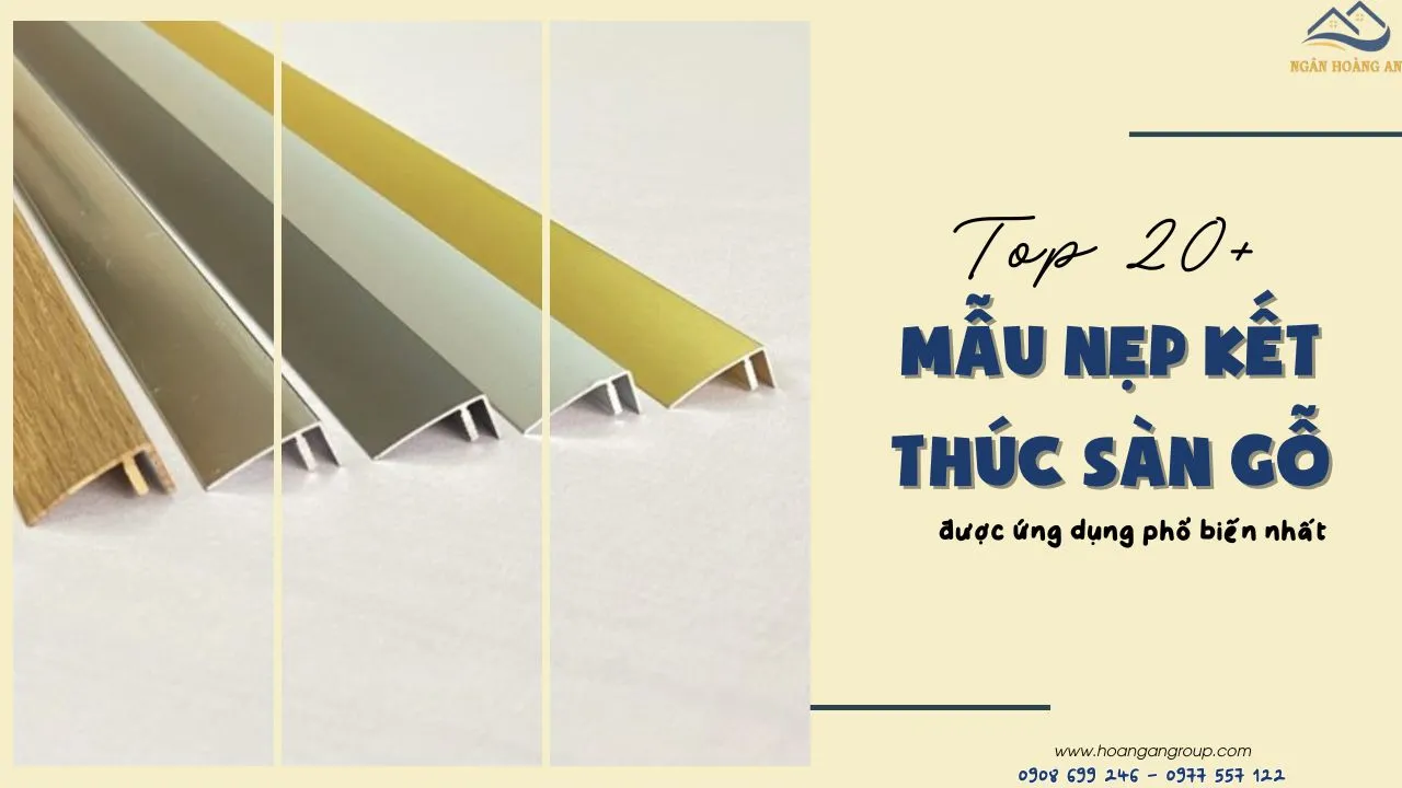 Top 20+ Mẫu Nẹp Kết Thúc Sàn Gỗ Được Ứng Dụng Phổ Biến Nhất