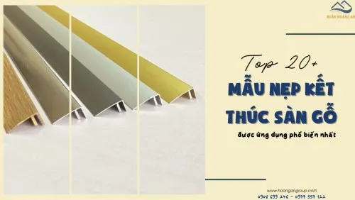 Top 20+ Mẫu Nẹp Kết Thúc Sàn Gỗ Được Ứng Dụng Phổ Biến Nhất