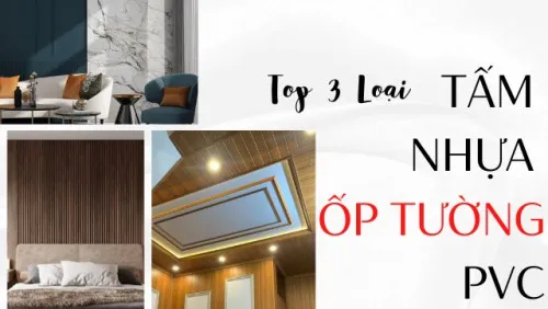 Top 3 Tấm Ốp Tường PVC Phổ Biến Hiện Nay Và Ứng Dụng Thực Tế Của Chúng